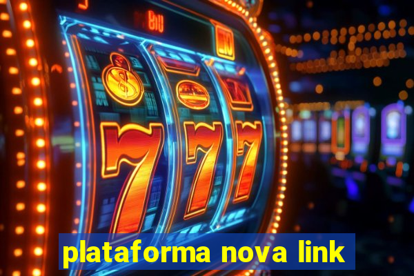 plataforma nova link